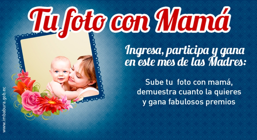 La aplicación &quot;Tu Foto con Mamá&quot; está diseñada en la página www.facebook.com/PrefecturaImbabura para participar en la promoción.